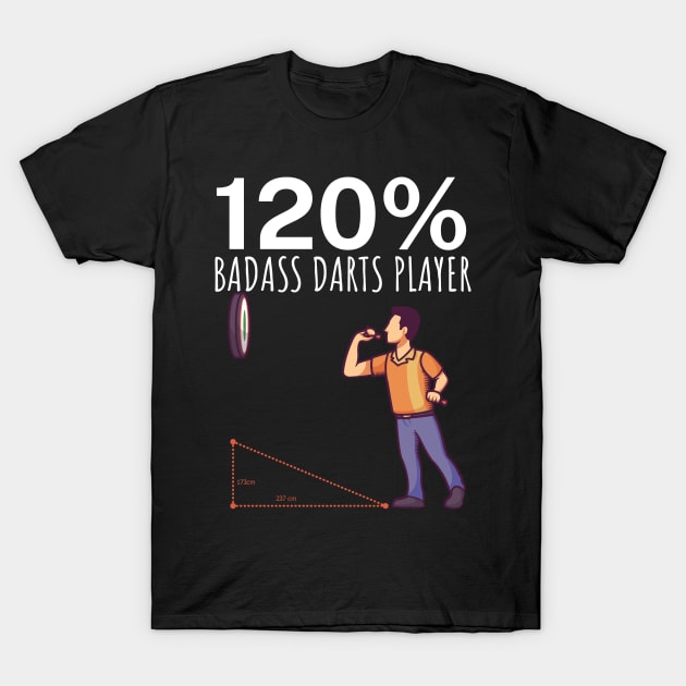 120 Badass Darts Player T-Shirt by maxcode